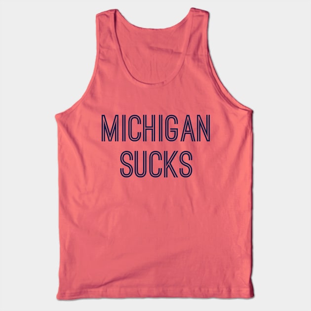 Michigan Sucks (Navy Text) Tank Top by caknuck